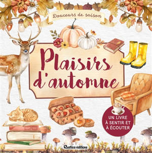 Plaisirs d'automne : douceurs de saison : un livre à sentir et à écouter