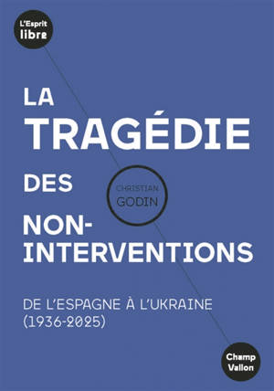 La tragédie des non-interventions : de l'Espagne à l'Ukraine (1936-2025)