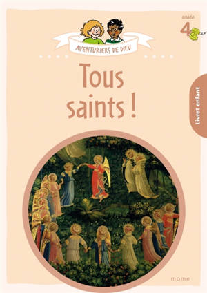 Aventuriers de Dieu, année 4 : tous saints ! : livret enfant