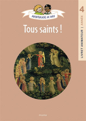 Aventuriers de Dieu, année 4 : tous saints ! : livret animateur