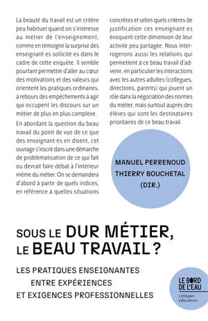 Sous le dur métier, le beau travail ? : les pratiques enseignantes entre expériences et exigences professionnelles