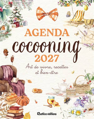 Agenda cocooning 2027 : art de vivre, recettes et bien-être