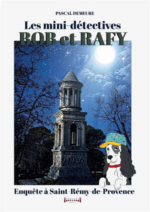 Bob et Rafy : Enquête à Saint-Remy-de-Provence