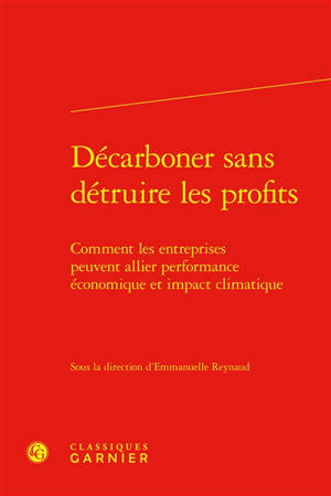 Décarboner sans détruire les profits : comment les entreprises peuvent allier performance économique et impact climatique