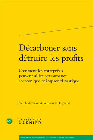 Décarboner sans détruire les profits : comment les entreprises peuvent allier performance économique et impact climatique