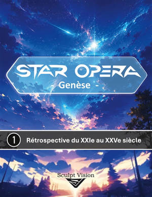 Star Opera : Genèse : 1 - Rétrospective du XXIe au XXVe siècle