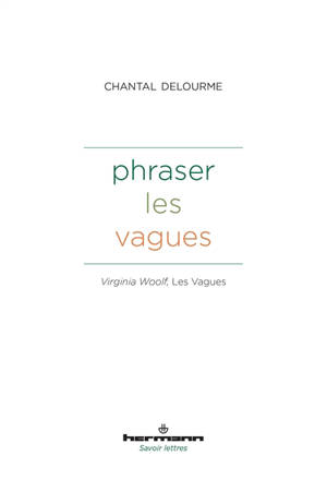 Phraser les vagues : Virginia Woolf, Les vagues