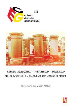 Cahiers d'études germaniques, n° 90. Berlin : Stadtbild, Weichbild, Denkbild. Berlin : image-ville, image-banlieue, image de pensée
