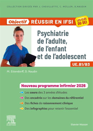 Psychiatrie de l'adulte, de l'enfant et de l'adolescent : nouveau programme infirmier 2026 : UE.B1-B3
