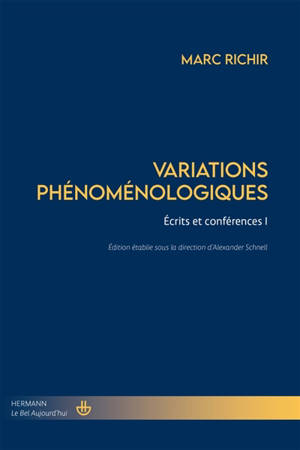 Variations phénoménologiques. Vol. 1. Ecrits et conférences