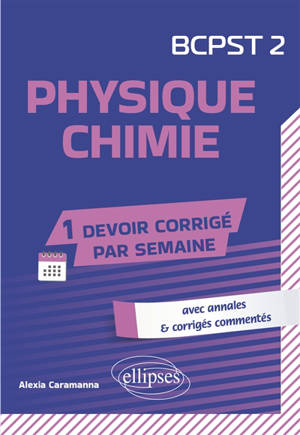 Physique chimie, BCPST 2 : avec annales & corrigés commentés