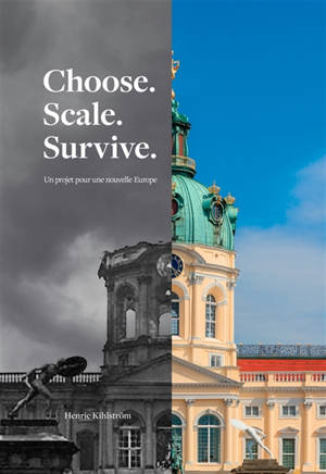 Choose. Scale. Survive. Une projet pour une nouvelle Europe
