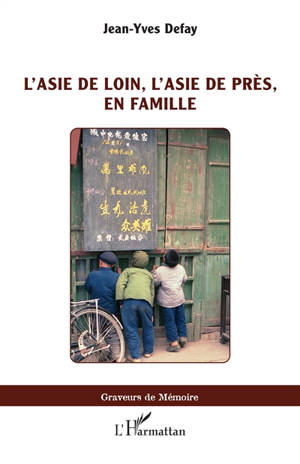 L'Asie de loin, l'Asie de près, en famille