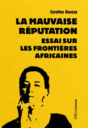 La mauvaise réputation : essai sur les frontières africaines
