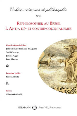 Cahiers critiques de philosophie, n° 31. Rephilosopher au Brésil (I) : anti-, dé- et contre-colonialismes