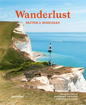 Wanderlust British & Irish isles : hiking the trails of Great Britain and Ireland