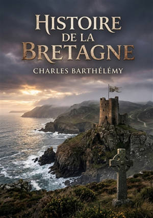 Histoire de la Bretagne : Des mythes fondateurs aux luttes pour l'indépendance