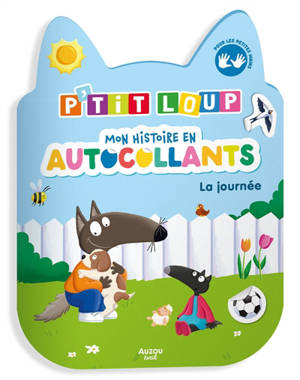 P'tit loup : Mon histoire en autocollants : La journée