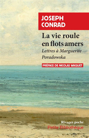 La vie roule en flots amers : lettres à Marguerite Poradowska