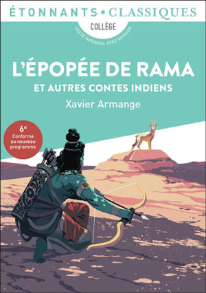 L'épopée de Rama : et autres contes indiens : collège, texte intégral avec dossier, 6e, conforme au nouveau programme