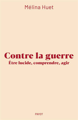 Contre la guerre : être lucide, comprendre, agir