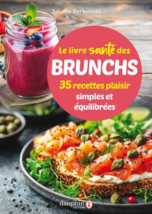 Le livre santé des brunchs : 35 recettes plaisir simples et équilibrées
