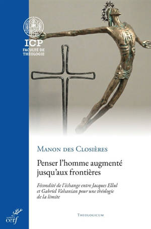 Penser l'homme augmenté jusqu'aux frontières : fécondité de l'échange entre Jacques Ellul et Gabriel Vahanian pour une théologie de la limite