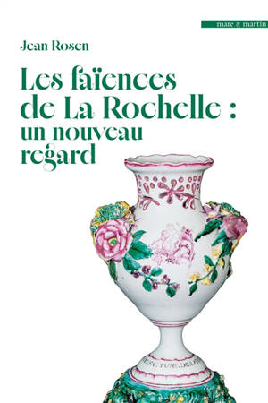 Les faïences de La Rochelle : un nouveau regard