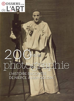 Dossier de l'art, n° 331. 200 ans de photographie : l'histoire racontée de Niépce à Nan Goldin