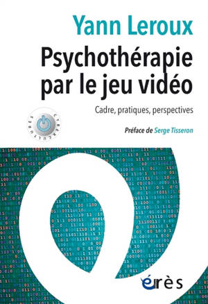 Psychothérapie par le jeu vidéo : cadre, pratiques, perspectives