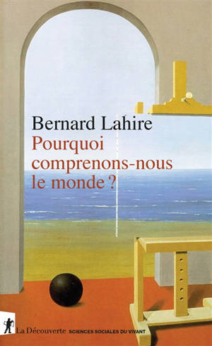 Pourquoi comprenons-nous le monde ?