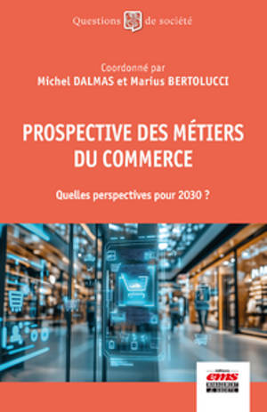 Prospective des métiers du commerce : IA et numérique, développement durable, citoyenneté, approche servicielle