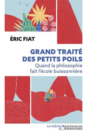 Grand traité des petits poils : quand la philosophie fait l'école buissonnière