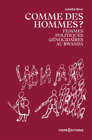 Comme des hommes ? : femmes politiques génocidaires au Rwanda