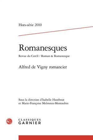 Romanesques, hors série, n° 2010. Alfred de Vigny romancier