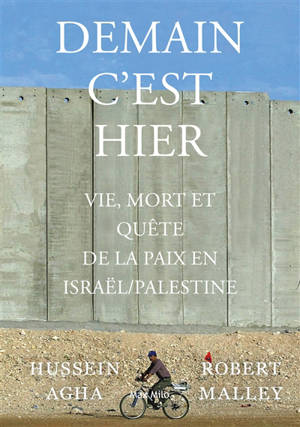 Demain c'est hier : vie, mort et quête de la paix en Israël-Palestine