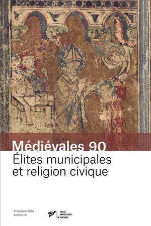 Médiévales, n° 90. Elites municipales et religion civique
