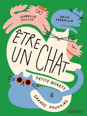 Etre un chat : petits secrets et grands pouvoirs