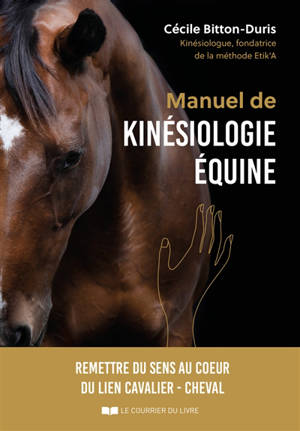 Manuel de kinésiologie équine : remettre du sens au coeur du lien cavalier-cheval