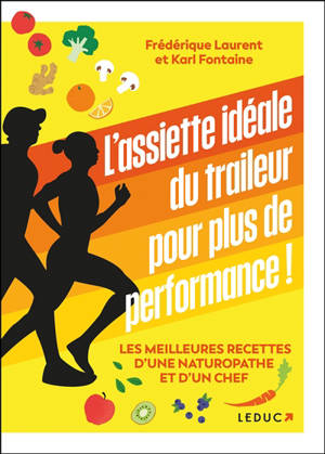 L'assiette idéale du traileur pour plus de performance ! : les meilleures recettes d'une naturopathe & d'un chef !