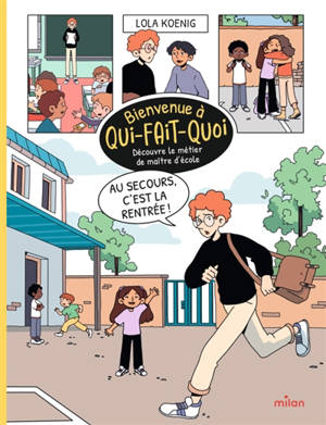 Au secours, c'est la rentrée ! : découvre le métier de maître d'école