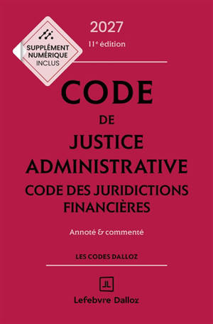 Code de justice administrative 2027 : code des juridictions financières : annoté & commenté