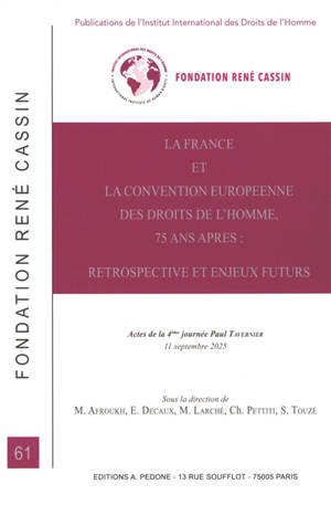 La France et la Convention européenne des droits de l'homme, 75 ans après : rétrospective et enjeux futurs : actes de la 4e journée Paul Tavernier, 11 septembre 2025, Paris