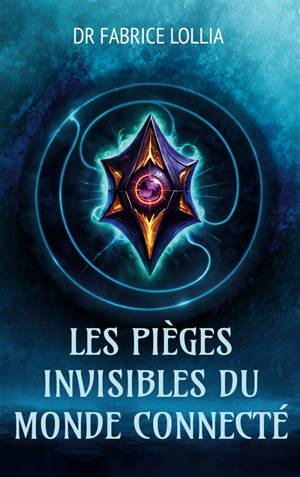 Les pièges invisibles du monde connecté : Travail, décision et confiance à l'ère numérique