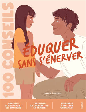 Eduquer sans s'énerver : 100 conseils
