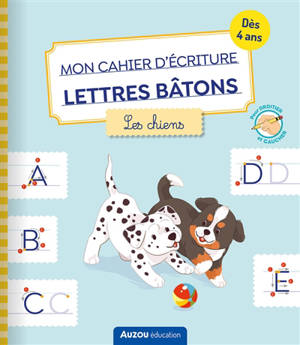 Mon cahier d'écriture lettres bâtons : les chiens