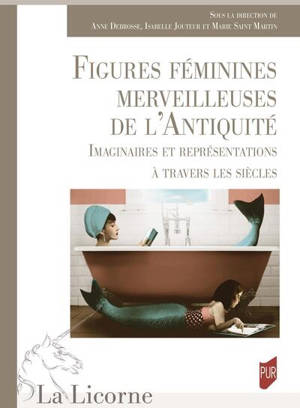 Figures féminines merveilleuses de l'Antiquité : imaginaires et représentations à travers les siècles
