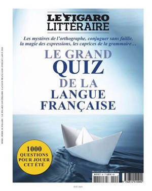 Le grand quiz de la langue française : les mystères de l'orthographe, conjuguer sans faillir, la magie des expressions, les caprices de la grammaire... : 1.000 questions pour jouer cet été