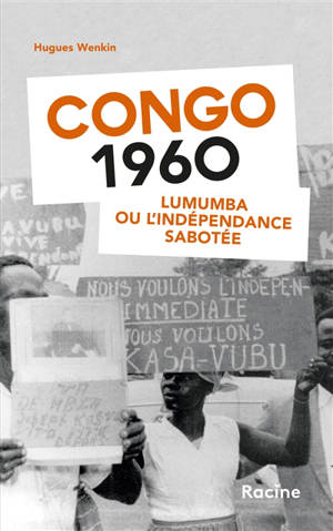 Congo 1960 : Lumumba ou l'indépendance sabotée