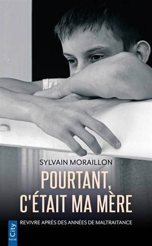 Pourtant, c'était ma mère : revivre après des années de maltraitance